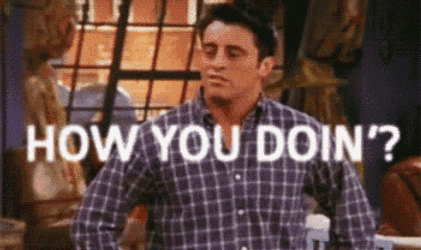 How You Doin GIF