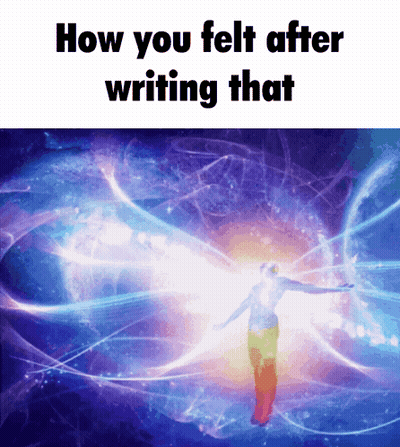 How You Felt After Writing That GIF