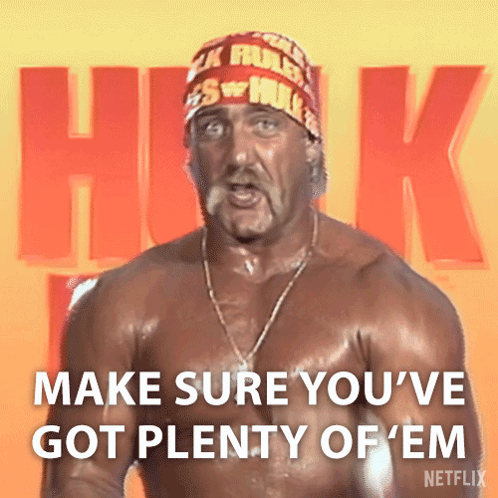 Hulk Hogan Says Make Sure You 'Ve Got Plenty Of 'Em GIF