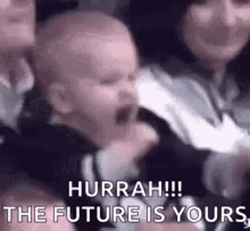 Hurrah The Future Is Yours Baby GIF