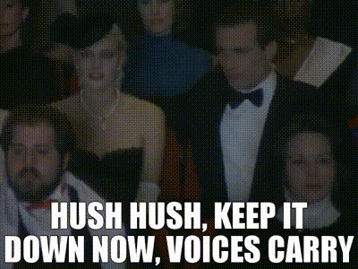 Hush Hush Keep It Down Now Voices Carry Is Written On A Screen GIF