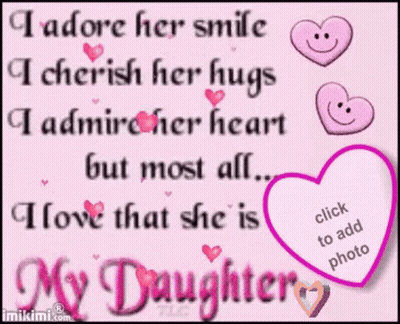 I Adore Her Smile Cherish Her Hugs Love My Daughter GIF
