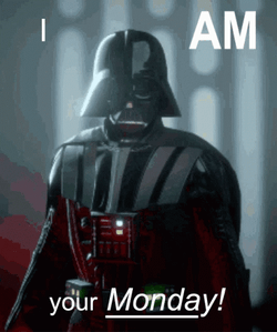 I Am Your Monday Monday GIF