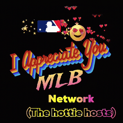 I Appreciate You Mlb Network ( The Hottie Hosts ) Logo GIF