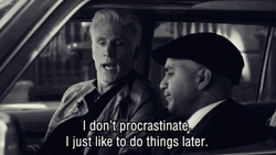 I Don't Do Procrastination GIF