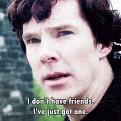I Don't Have Friends I've Just Got One GIF