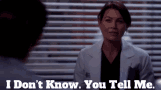 I Don't Know You Tell Me Grey's Anatomy  GIF