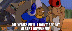 I Don't See Fat Albert Anywhere  GIF