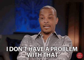 I Dont Have A Problem With That Sure GIF