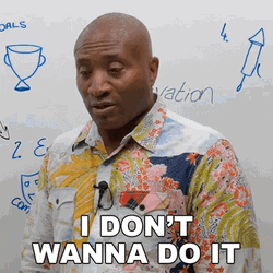I Dont Wanna Do It GIF