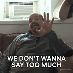 I Dont Wanna Say Too Much GIF