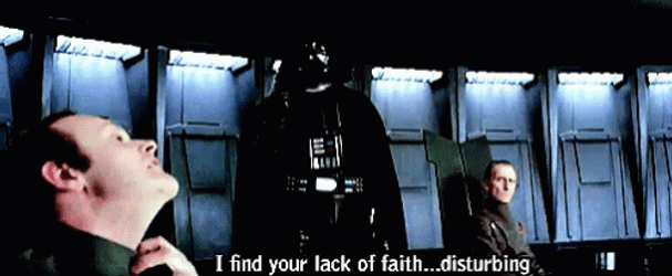 I Find Your Lack Of Faith Disturbing Majesty GIF