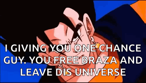 I Giving You One Chance Guy , You Free Braza And Leave Dis Universe . GIF