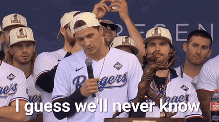 i-guess-we-ll-never-know-texas-rangers-i