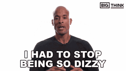 I Had To Stop Being So Dizzy Big Think GIF