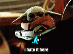 I Hate It Here Baby Yoda Star Wars GIF