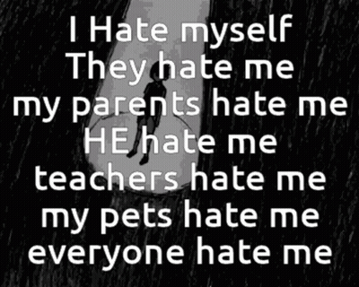 I Hate Myself Everyone Hates Me GIF