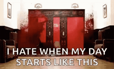 I Hate When My Day Starts Like This Bloody Elevator GIF