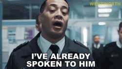 I Have Already Spoken To Him GIF