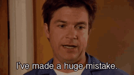 I Have Made Huge Mistake GIF