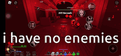 I Have No Enemies In The Video Game GIF