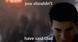 I Have Spoken You Shouldn't Have Said That GIF