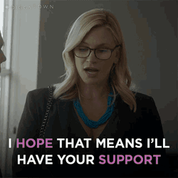 I Hope That Means Ill Have Your Support Colleen GIF