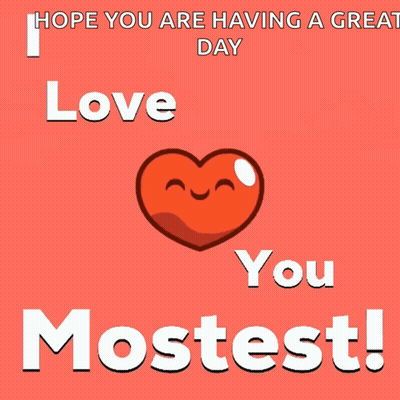 I Hope You Are Having A Great Day Love You Mostest Card GIF