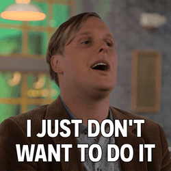 I Just Dont Want To Do It No GIF