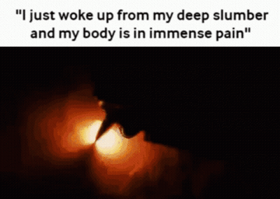 I Just Woke Up From My Deep Slumber And My Body Is In Immediate Pain GIF