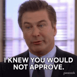 I Knew It You Would Not Approve GIF