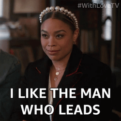 I Like The Man Who Leads GIF
