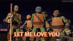 I Like Turtles Ninja Turtles Let Me Love You GIF