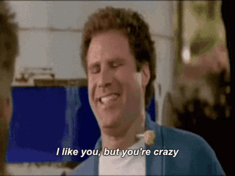 I Like You But Youre Crazy GIF