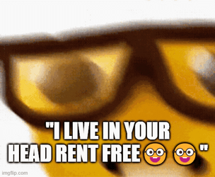 I Live In Your Head Rent Free GIF