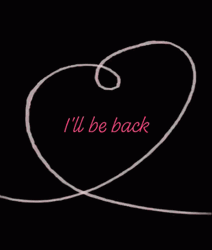 I'll Be Back Heart GIF
