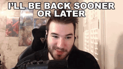 I'll Be Back Sooner Or Later GIF