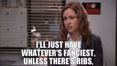 I 'Ll Just Have Whatever 'S Fanciest , Unless There 'S Ribs GIF