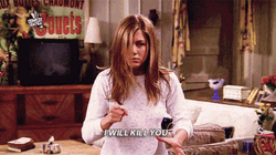 I'll Kill You Rachel Green Friends GIF