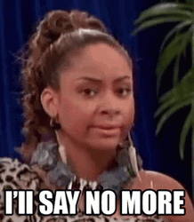 I'll Say No More Raven Baxter GIF