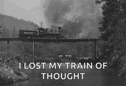 I Lost My Train Of Thought GIF