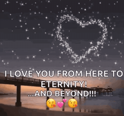 I Love You From Here To Eternity And Beyond !!! GIF