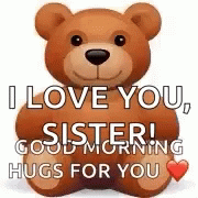 I Love You Sister Good Morning Bear Hugs GIF