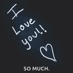 I Love You So Much Chalk Board GIF