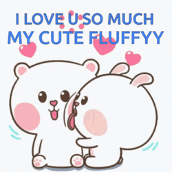 I Love You So Much My Cute Fluffy GIF