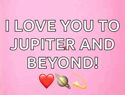 I Love You To Jupiter And Beyond GIF