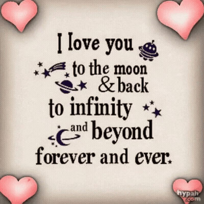 I Love You To The Moon And Back To Infinity And Beyond Forever And Ever GIF
