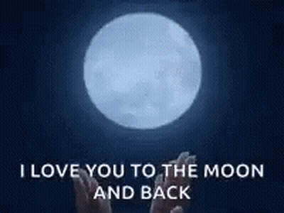 I Love You To The Moon And Back With A Full Moon In The Background . GIF