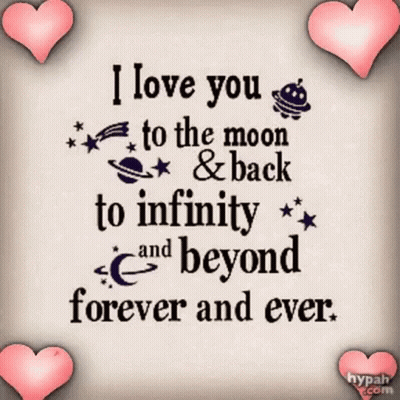 I Love You To The Moon & Back To Infinity And Beyond Forever And Ever GIF