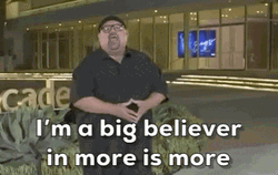 I'm A Big Believer In More GIF